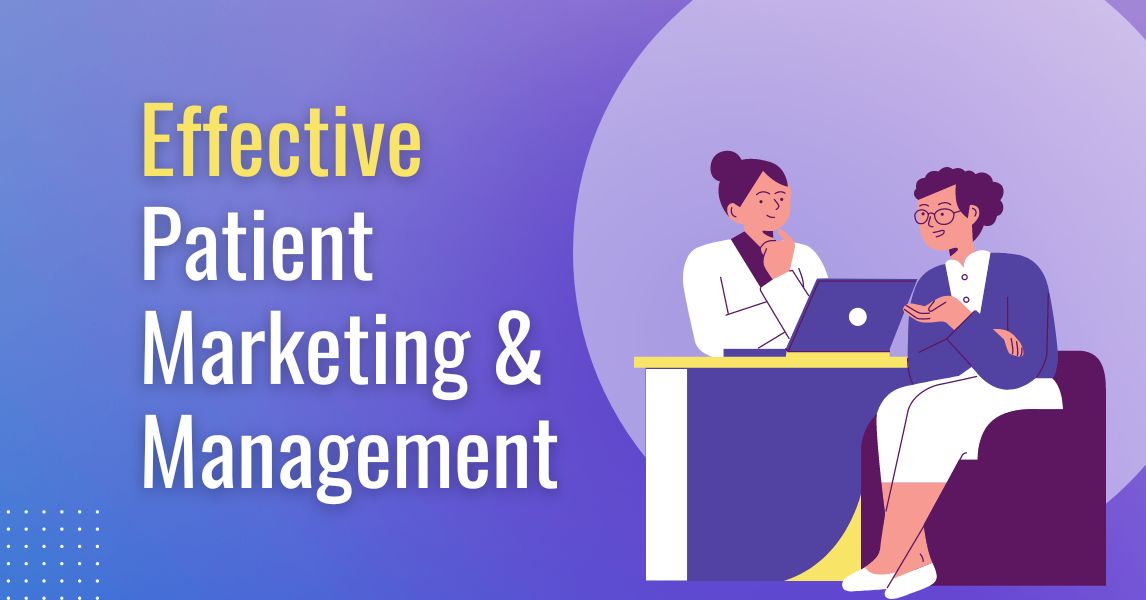 Effective Patient Marketing & Management