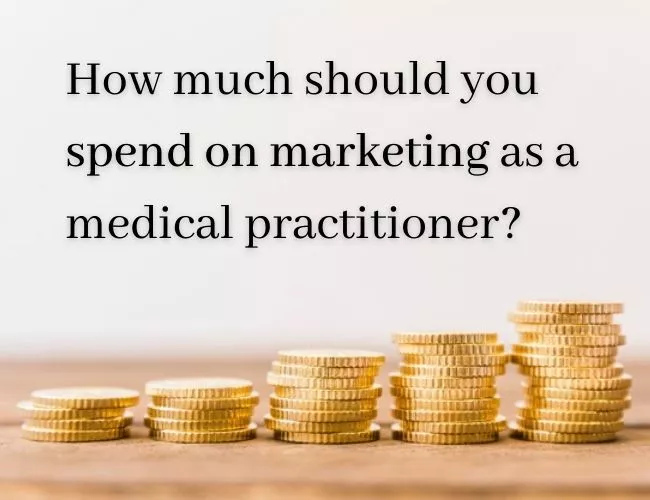 How Much Should You Spend on Marketing as a Medical Practitioner